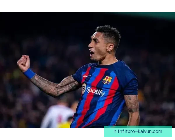 巴萨新星拉菲尼亚在更衣室中发挥关键作用，助力球队士气稳步提升